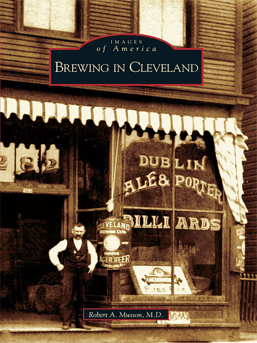 Title details for Brewing in Cleveland by Robert A. Musson M.D. - Available